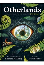 OTHERLANDS : AN ILLUSTRATED JOURNEY THROUGH EARTH'S LOST WORLDS