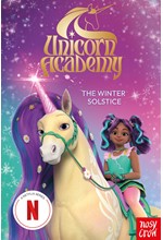 UNICORN ACADEMY: THE WINTER SOLSTICE : AN OFFICIAL BOOK OF THE NETFLIX SERIES