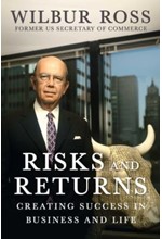 RISKS AND RETURNS: CREATING SUCCESS IN BUSINESS AND LIFE