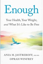 ENOUGH : YOUR HEALTH, YOUR WEIGHT, AND WHAT IT'S LIKE TO BE FREE