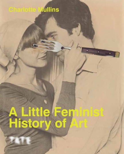 A LITTLE FEMINIST HISTORY OF ART