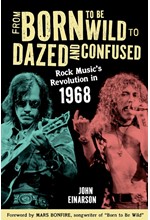 FROM BORN TO BE WILD TO DAZED AND CONFUSED : ROCK MUSIC’S REVOLUTION IN 1968