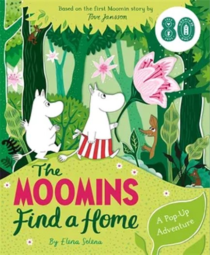 THE MOOMINS FIND A HOME: A POP-UP ADVENTURE : BASED ON TOVE JANSSON'S FIRST MOOMIN STORY, THE MOOMIN
