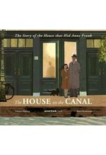 THE HOUSE ON THE CANAL: THE STORY OF THE HOUSE THAT HID ANNE FRANK