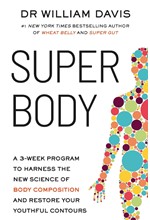 SUPER BODY : A 3-WEEK PROGRAM TO HARNESS THE NEW SCIENCE OF BODY COMPOSITION AND RESTORE YOUR YOUTHF