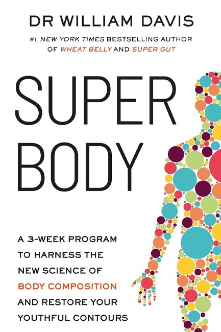 SUPER BODY : A 3-WEEK PROGRAM TO HARNESS THE NEW SCIENCE OF BODY COMPOSITION AND RESTORE YOUR YOUTHF