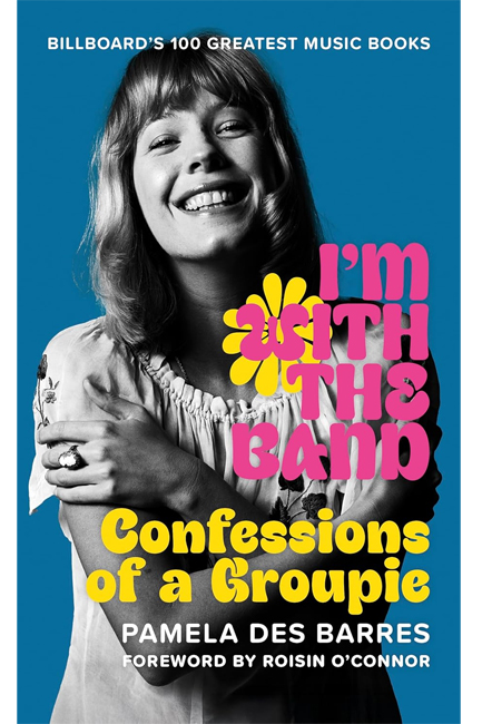 I'M WITH THE BAND : CONFESSIONS OF A GROUPIE
