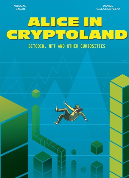 ALICE IN CRYPTOLAND : BITCOIN, NFT AND OTHER CURIOSITIES