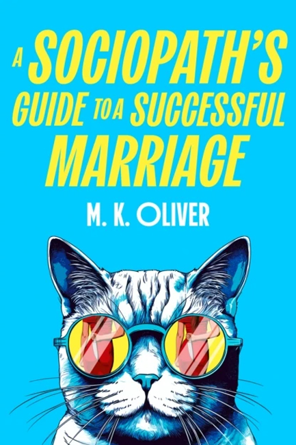 A SOCIOPATH'S GUIDE TO A SUCCESSFUL MARRIAGE
