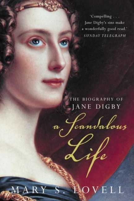 A SCANDALOUS LIFE: THE BIOGRAPHY OF JANE DIGBY