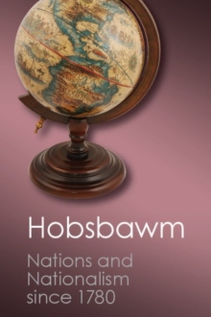 NATIONS AND NATIONALISM SINCE 1780 : PROGRAMME, MYTH, REALITY