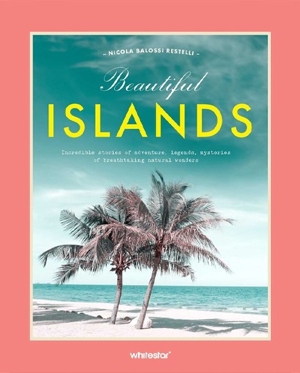 BEAUTIFUL ISLANDS : INCREDIBLE STORIES OF ADVENTURE, LEGENDS, MYSTERIES OF BREATHTAKING NATURAL WOND