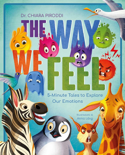 THE WAY WE FEEL : 5-MINUTE TALES TO EXPLORE OUR EMOTIONS