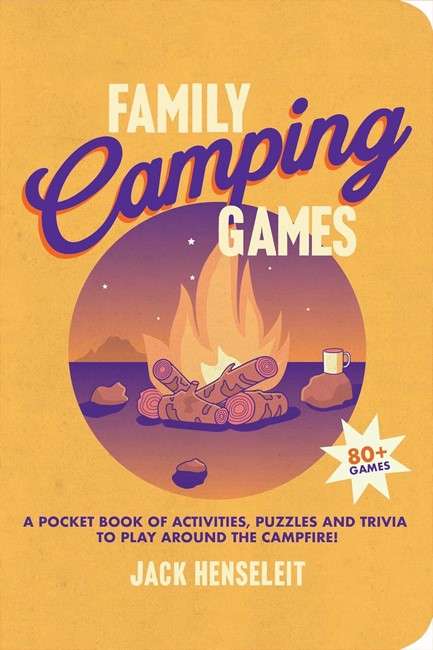 FAMILY CAMPING GAMES : A POCKET BOOK OF ACTIVITIES, GAMES AND PUZZLES TO PLAY AROUND THE CAMPFIRE