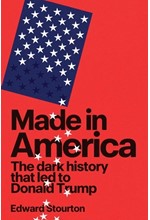 MADE IN AMERICA : THE DARK HISTORY THAT LED TO DONALD TRUMP