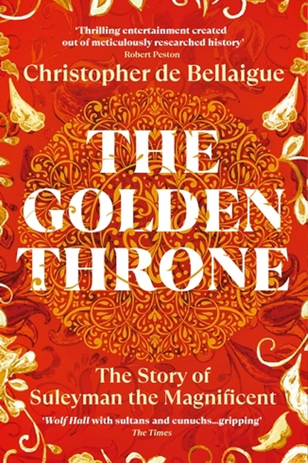THE GOLDEN THRONE : THE STORY OF SULEYMAN THE MAGNIFICENT