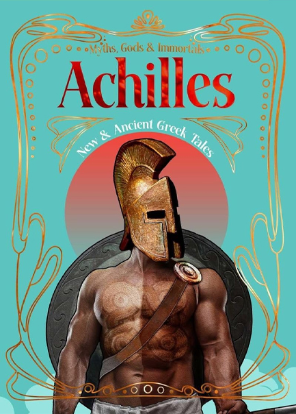 ACHILLES : NEW & ANCIENT GREEK TALES