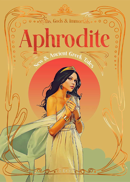 APHRODITE : NEW & ANCIENT GREEK TALES