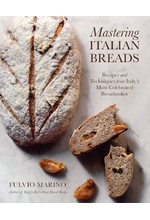 MASTERING ITALIAN BREADS : RECIPES AND TECHNIQUES FROM ITALY'S MOST CELEBRATED BREADMAKER