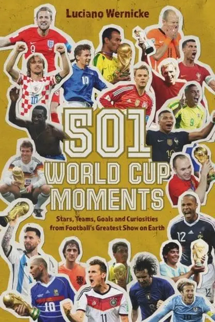 501 WORLD CUP MOMENTS : STARS, TEAMS, GOALS AND CURIOSITIES FROM FOOTBALL'S GREATEST SHOW ON EARTH