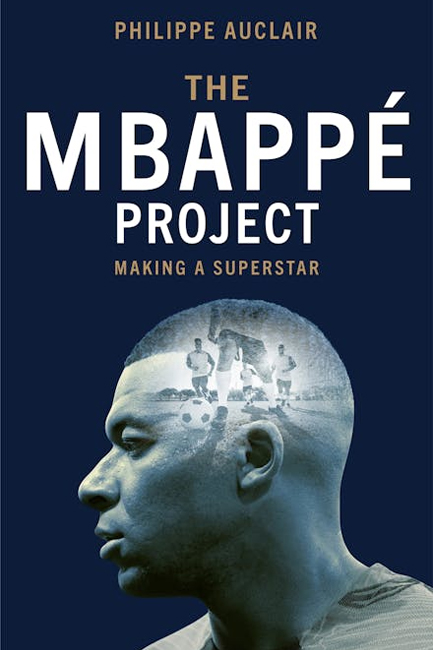 THE MBAPPE PROJECT : MAKING A SUPERSTAR