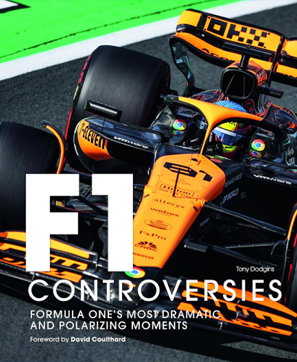 FORMULA ONE: THE CONTROVERSIES : FORMULA ONE'S MOST DRAMATIC AND POLARIZING MOMENTS