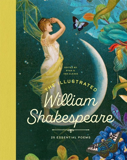 THE ILLUSTRATED WILLIAM SHAKESPEARE: 25 ESSENTIAL POEMS