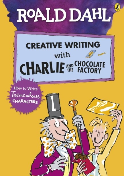 ROALD DAHL'S CREATIVE WRITING WITH CHARLIE AND THE CHOCOLATE FACTORY