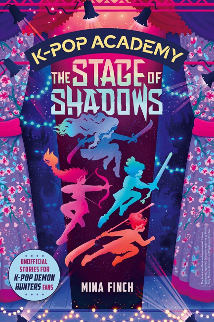 K-POP ACADEMY: THE STAGE OF SHADOWS : UNOFFICIAL ADVENTURE STORIES FOR K-POP DEMON HUNTERS FANS VOLU