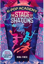 K-POP ACADEMY: THE STAGE OF SHADOWS : UNOFFICIAL ADVENTURE STORIES FOR K-POP DEMON HUNTERS FANS VOLU