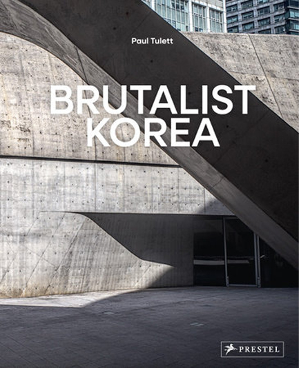 BRUTALIST KOREA : A PHOTOGRAPHIC TOUR OF POST-WAR KOREAN ARCHITECTURE