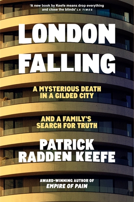 LONDON FALLING : A MYSTERIOUS DEATH IN A GILDED CITY AND A FAMILY'S SEARCH FOR TRUTH