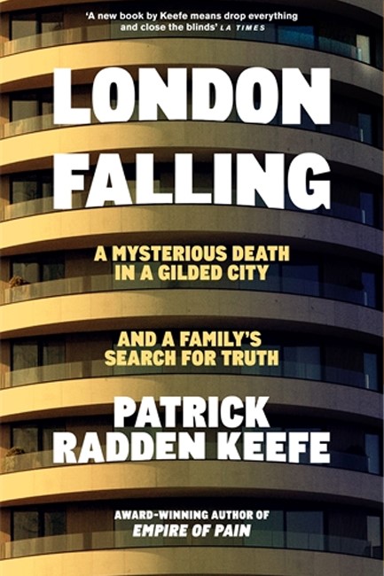 LONDON FALLING : A MYSTERIOUS DEATH IN A GILDED CITY AND A FAMILY'S SEARCH FOR TRUTH