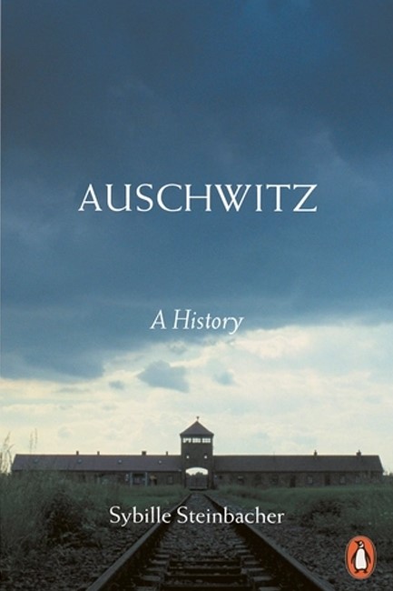 AUSCHWITZ : A HISTORY