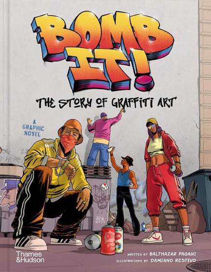 BOMB IT! : THE STORY OF GRAFFITI ART