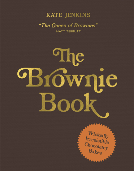 THE BROWNIE BOOK : WICKEDLY IRRESISTIBLE CHOCOLATEY BAKES