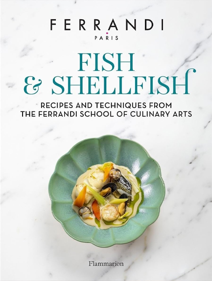 FISH AND SHELLFISH : RECIPES AND TECHNIQUES FROM THE FERRANDI SCHOOL OF CULINARY ARTS