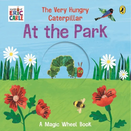 THE VERY HUNGRY CATERPILLAR – AT THE PARK : A MAGIC WHEEL BOOK
