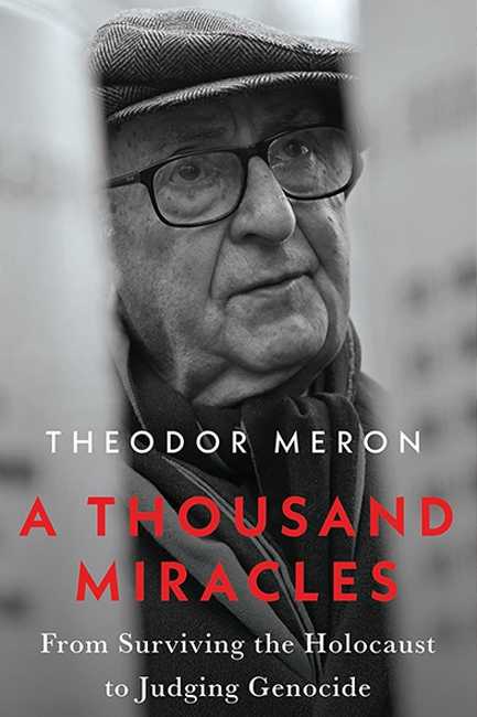 A THOUSAND MIRACLES : FROM SURVIVING THE HOLOCAUST TO JUDGING GENOCIDE