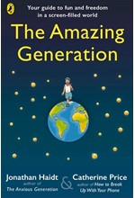 THE AMAZING GENERATION: YOUR GUIDE TO FUN AND FREEDOM IN A SCREEN-FILLED WORLD