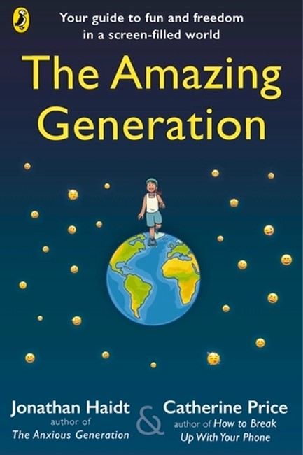 THE AMAZING GENERATION: YOUR GUIDE TO FUN AND FREEDOM IN A SCREEN-FILLED WORLD
