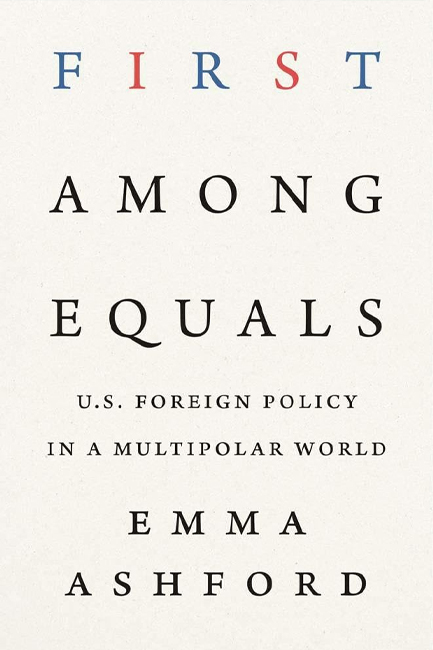 FIRST AMONG EQUALS : U.S. FOREIGN POLICY IN A MULTIPOLAR WORLD