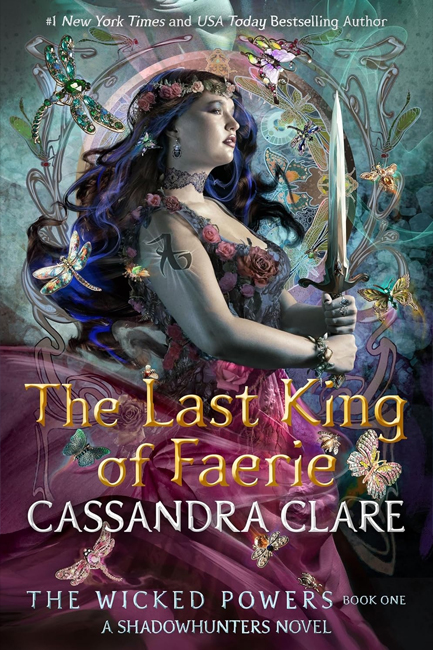 THE WICKED POWERS: THE LAST KING OF FAERIE : A SHADOWHUNTERS NOVEL