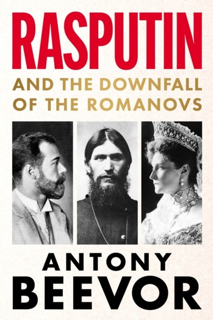 RASPUTIN : AND THE DOWNFALL OF THE ROMANOVS