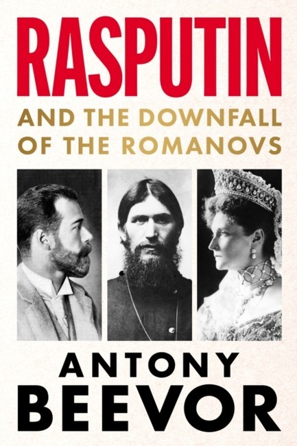 RASPUTIN : AND THE DOWNFALL OF THE ROMANOVS