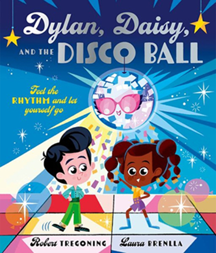 DYLAN, DAISY AND THE DISCO BALL: A SPARKLING TALE ABOUT SELF-CONFIDENCE AND FINDING YOUR GROOVE!