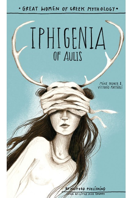 GREAT WOMEN OF GREEK MYTHOLOGY – IPHIGENIA OF AULIS