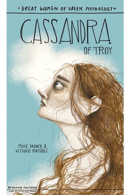 GREAT WOMEN OF GREEK MYTHOLOGY – CASSANDRA OF TROY