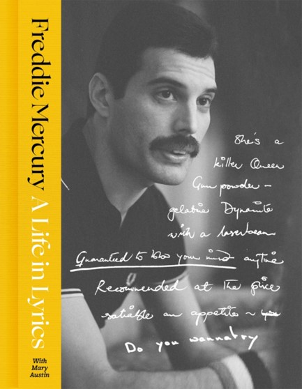 A LIFE IN LYRICS : THE OFFICIAL CREATIVE LEGACY OF FREDDIE MERCURY, BASED ON HIS UNSEEN PERSONAL ARC