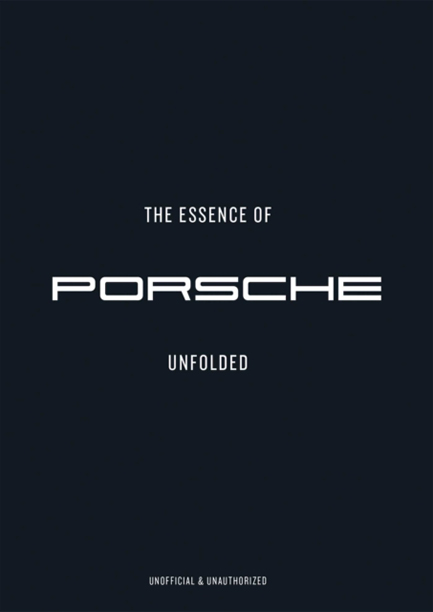THE ESSENCE OF PORSCHE